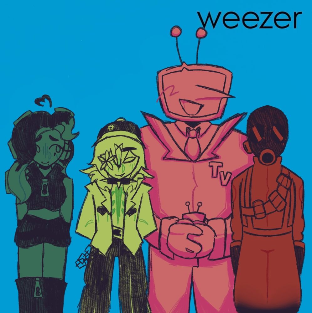 A roughly colored drawing of various characters over the Weezer Blue Album cover. From left to right, they are: Marina (Splatoon), Griefer (Block Tales), Tenna (Deltarune), and Pyro (Team Fortress 2). 