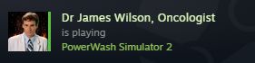 A screenshot of a Steam notification. It says that "Dr James Wilson, Oncologist" is playing PowerWash Simulator 2. The profile picture is that of Dr James Wilson from the TV show House.