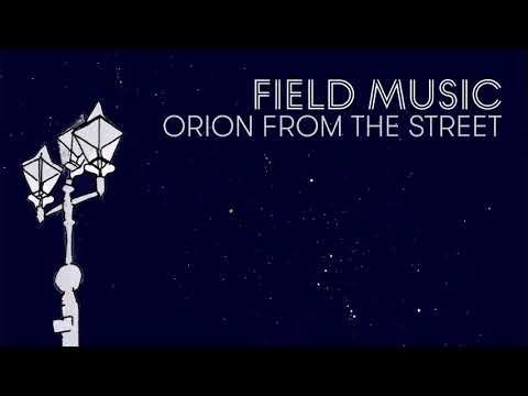 Field Music - Orion From The Street (Official Audio)