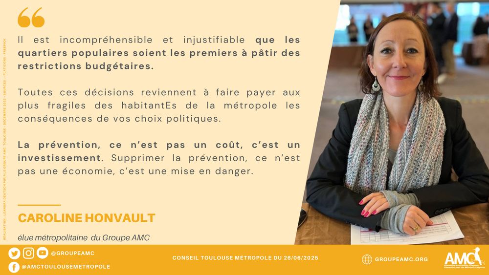 Il est incompréhensible et injustifiable que les quartiers populaires soient les premiers à pâtir des restrictions budgétaires. 

Toutes ces décisions reviennent à faire payer aux plus fragiles des habitantEs de la métropole les conséquences de vos choix politiques.

La prévention, ce n’est pas un coût, c’est un investissement. Supprimer la prévention, ce n’est pas une économie, c’est une mise en danger.