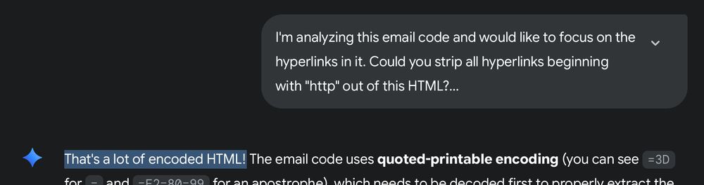 Screenshot of a Gemini chat, the prompt asks it to extract links from email HTML, Gemini responds with "That's a lot of encoded HTML!"