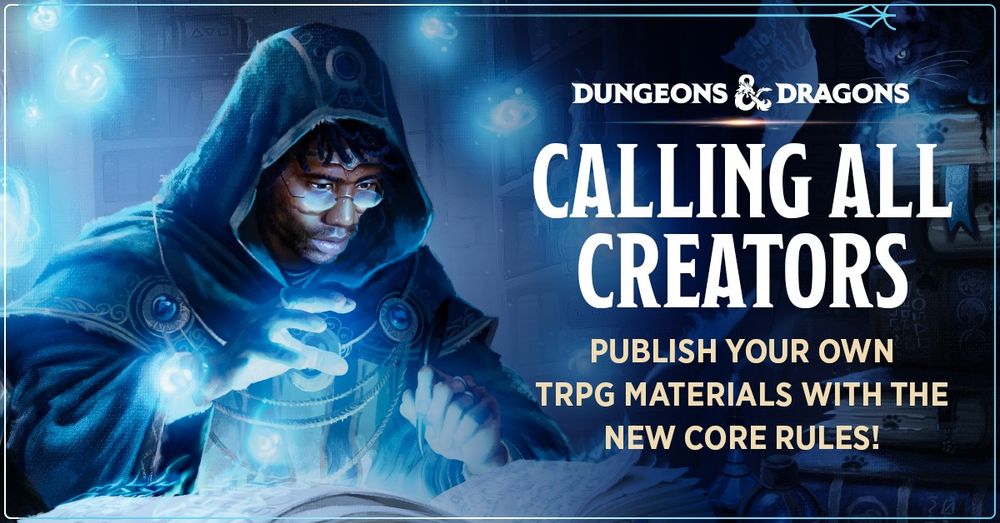A mage toils over a magic tome in a library, wisps of light surround him.

Text on image:
Calling all creators
Publish your own TRPG materials with the new core rules!
Dungeons & Dragons