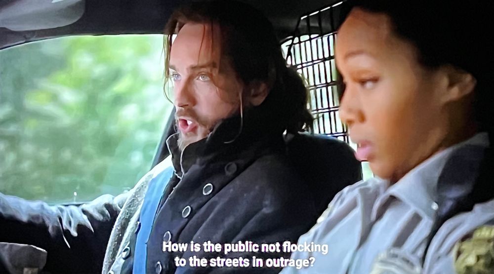 ichabod crane sitting next to abby mills saying “how is the public not flooding the streets in outrage?”