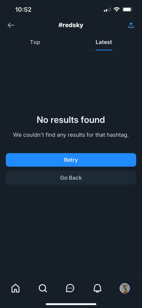 A screen for the latest #RedSky tagged posts, stating:

No results found
We couldn't find any results for that hashtag.

And offering the user two buttons labeled: “Retry” and “Go Back”