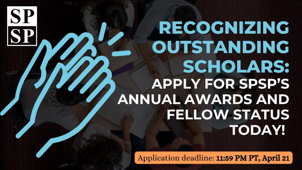 SPSP
Recognizing Outstanding Scholars: Apply for SPSP's Annual Awards and Fellow Status Today!

Application deadline: 11:59 PM PT, April 21