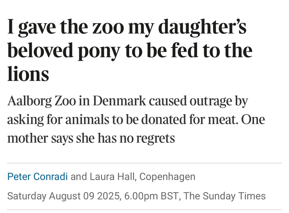 I gave the zoo my daughter's beloved pony to be fed to the lions
Aalborg Zoo in Denmark caused outrage by asking for animals to be donated for meat. One mother says she has no regrets
Peter Conradi and Laura Hall, Copenhagen
Saturday August 09 2025, 6.00pm BST, The Sunday Times