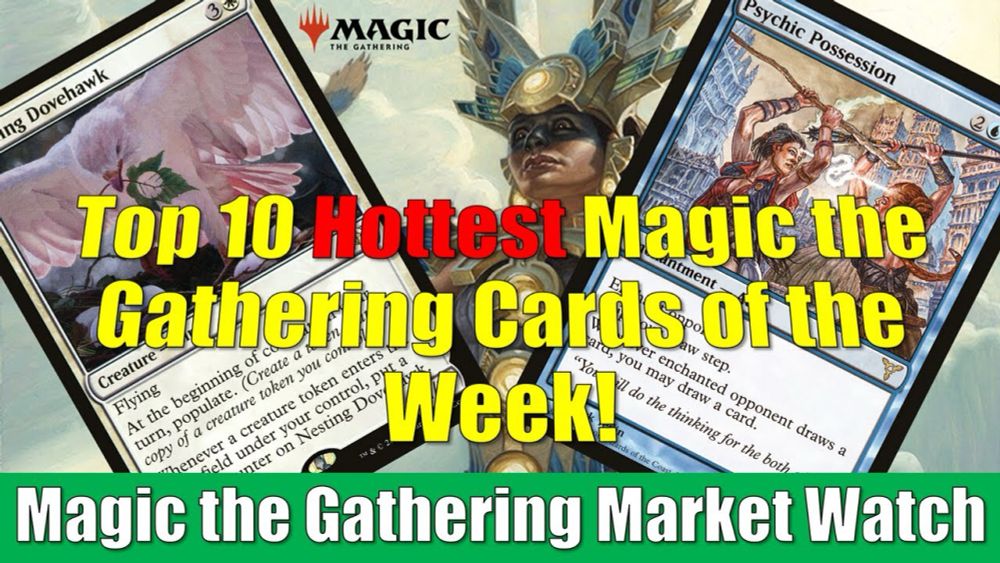 Top 10 Hottest Magic the Gathering Cards of the Week: Nesting Dovehawk and More