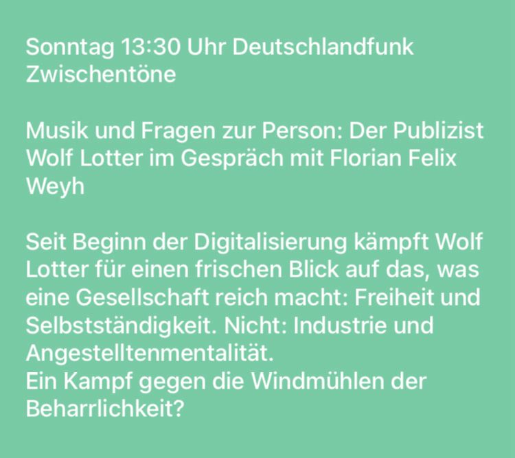 Programmhinweis Deutschlandfunk Zwischentöne Sonntag ab13:30 Uhr Wolf Lotter im Gespräch mit Florian Felix Weyh.
