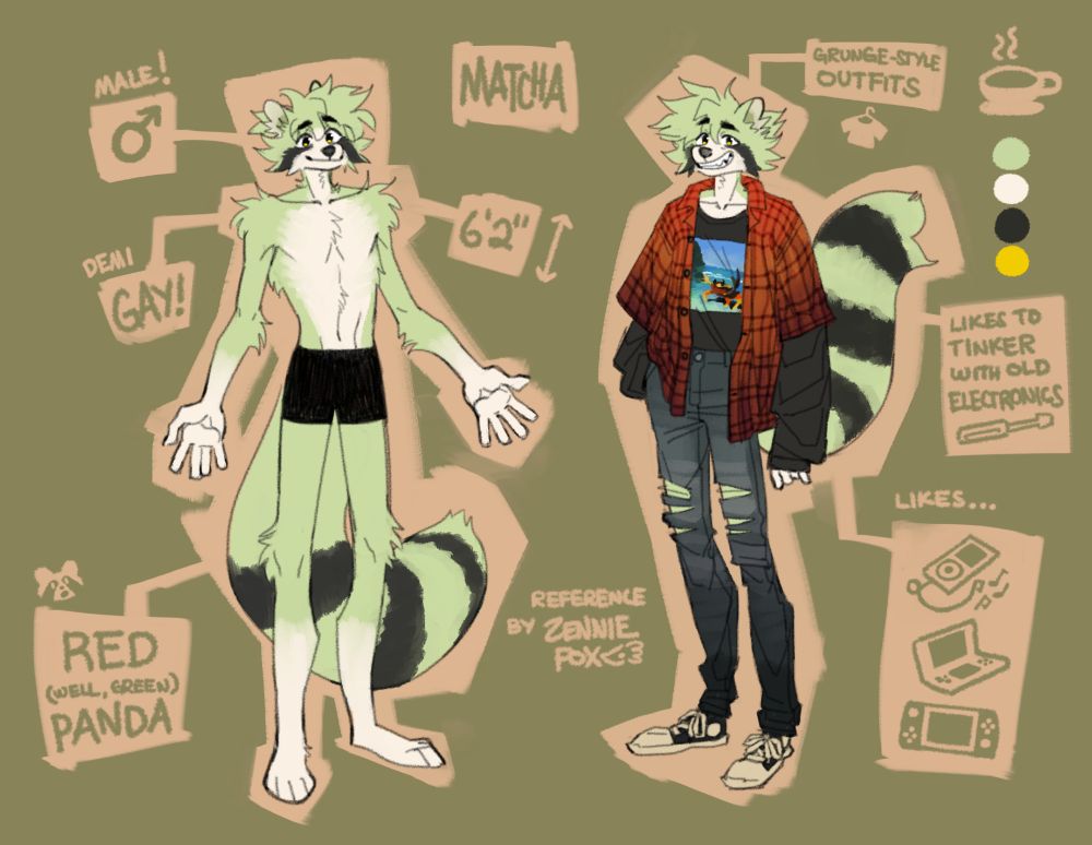 A reference sheet of my fursona, Matcha, made by ZennieFox. He's a male, 6ft 2, demi/gay Red Panda, despite being green.

His main body fur is green except for his lower arms, hands, lower legs, feet, chest and lower face which are an off white colour. The iconic red panda lines on his face and the rings on his tail are black.

He wears an assortment of grunge and recently streetwear styles with a preference for baggy, comfortable clothing. He loves music and tinkering with electronics, and has a softspot for his iPod which he's used consistantly since it's release, as well a various video game consoles such as his 3DS and Switch.