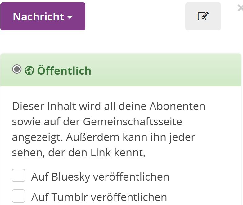 Screenshot auf Friendica: "Dieser Inhalt wird all deine Abonnenten sowie auf der Gemeinschaftsseite angezeigt. Außerdem kann ihn jeder sehen, der den Link kennt."
Auf Bluesky veröffentlichen? Auf Tumblr veröffentlichen?
