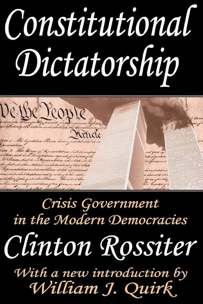 book cover of Clinton Rossiter’s Constitutional Dictatorship: Crisis Government in Modern Democracies (1948)