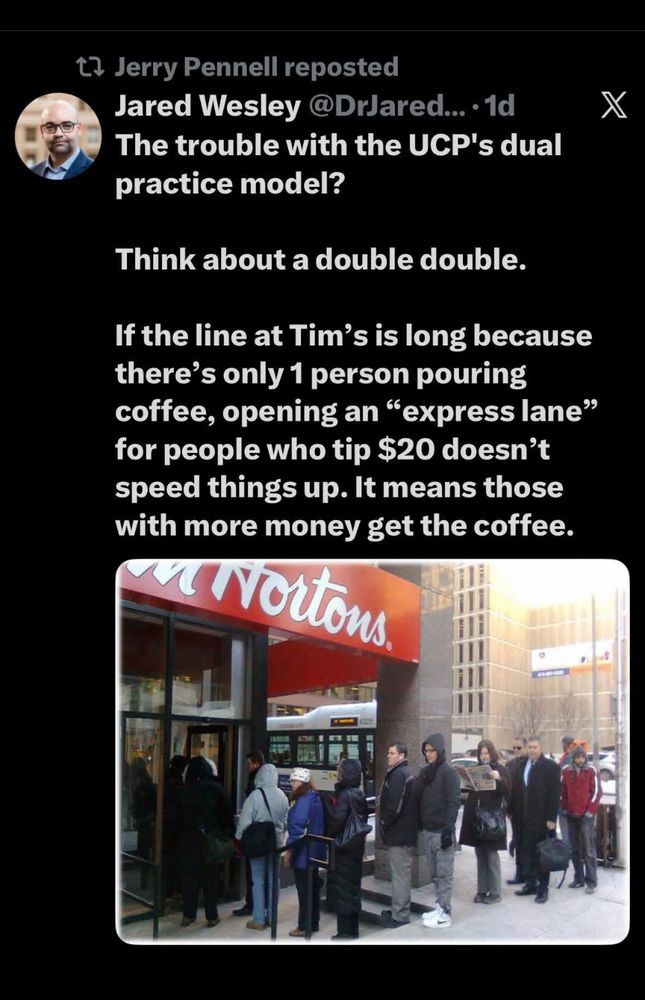 post from Jared Wesley comparing the UCP 2 tired health system to getting coffee.
comparison would be having 1 person pouring the coffee and opening a fast line for those who tip $20, meaning only those who pay are likely to get coffee.