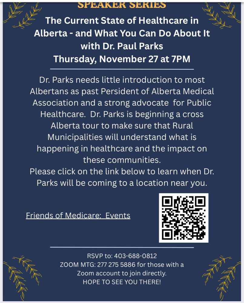 poster: Dark blue background with light gray text:
November 27 at 7pm
The Current State of Healthcare in Alberta and What You Can Do About It with Dr Paul Parks 

RSVP to 403-688-0812