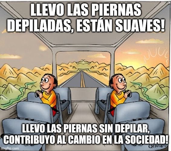 Meme de los señores en el autobús, pero ahora los dos están alegres. Uno piensa: Llevo las piernas depiladas, están suaves! Y el otro piensa: llevo las piernas sin depilar, contribuyo al cambio social!