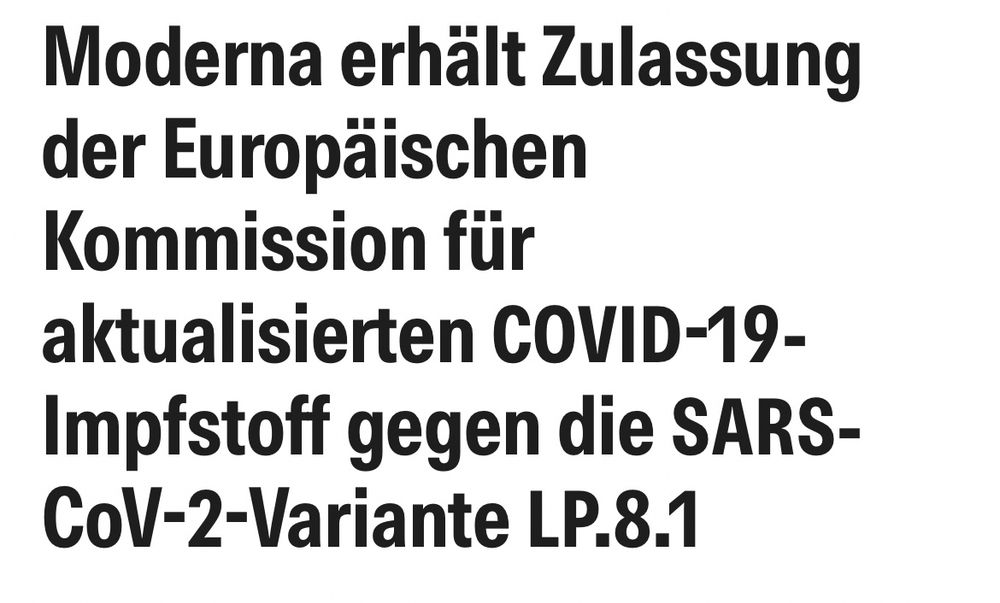 Moderna erhalt Zulassung der Europaischen Kommission für aktualisierten COVID-19-
Impfstoff gegen die SARS-
CoV-2-Variante LP.8.1