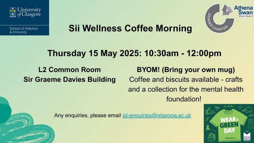 A poster on a green background, with Sii , Wear It Green, and Athena Swan logos. The text details the location: Sir Graeme Davies Building Common Room, and date Thursday 15 May from 10.30am to 12 noon