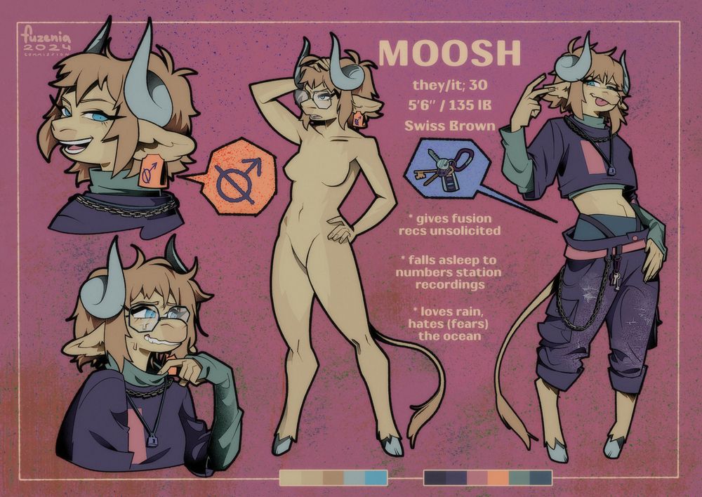 A fursona reference sheet with a sandy colored swiss brown cow with horns and hooves named Moosh. The description text reads: "they/it; 30. 5'6" / 135 lB. Swiss Brown" There is one nude fully body with an annoyed expression and one clothes fully body being silly. Moosh wears two layers of cropped shirts (an eggplant t-shirt over a de-saturated green long sleeve turtleneck). A matching set of pants with chain are held up by faded pink belt, with car keys handing off a carabiner. A pair of expression portraits are also featured. One with a smug open mouthed grin,the second of them pulling their turtleneck collar with a nervous look.