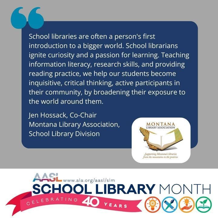 Image featuring a quote about the importance of school libraries in introducing and preparing students for a bigger world. The quote is attributed to Jen Hossack, Co-Chair of the Montana Library Association, School Library Division. The image also displays logos for the American Association of School Librarians and Montana Library Association.
