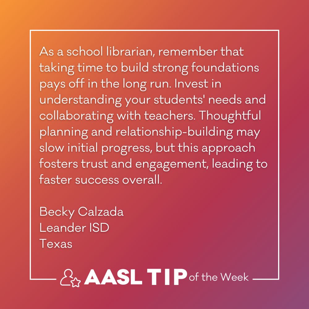 Graphic featuring the American Association of School Librarians (AASL) Tip of the Week. Text advises on the benefits of investing time in building strong foundations with students through thoughtful collaboration and planning, attributed to Becky Calzada of Leander ISD. The AASL logo is displayed at the bottom.