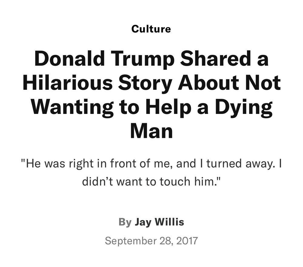 Donald Trump Shared a Hilarious Story About Not Wanting to Help a Dying
Man
"He was right in front of me, and I turned away. I didn't want to touch him."