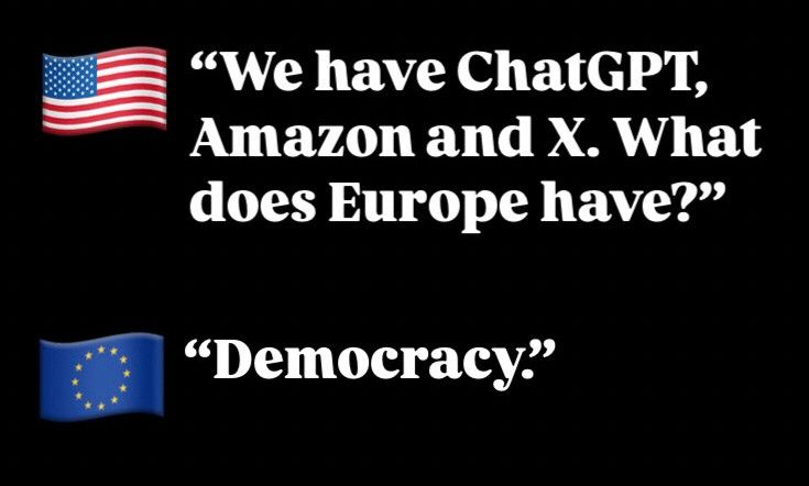 "A humorous meme comparing the United States and Europe. The top part shows the U.S. flag with the text 'We have ChatGPT, Amazon and X. What does Europe have?' The bottom part shows the European Union flag with the response 'Democracy.'"