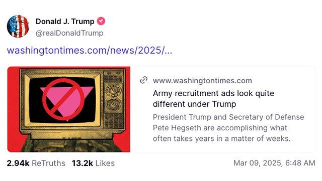 Trump reposted Washington Times article about Army recruitment ads under him and Pete Hegseth cossing out a phink triangle.