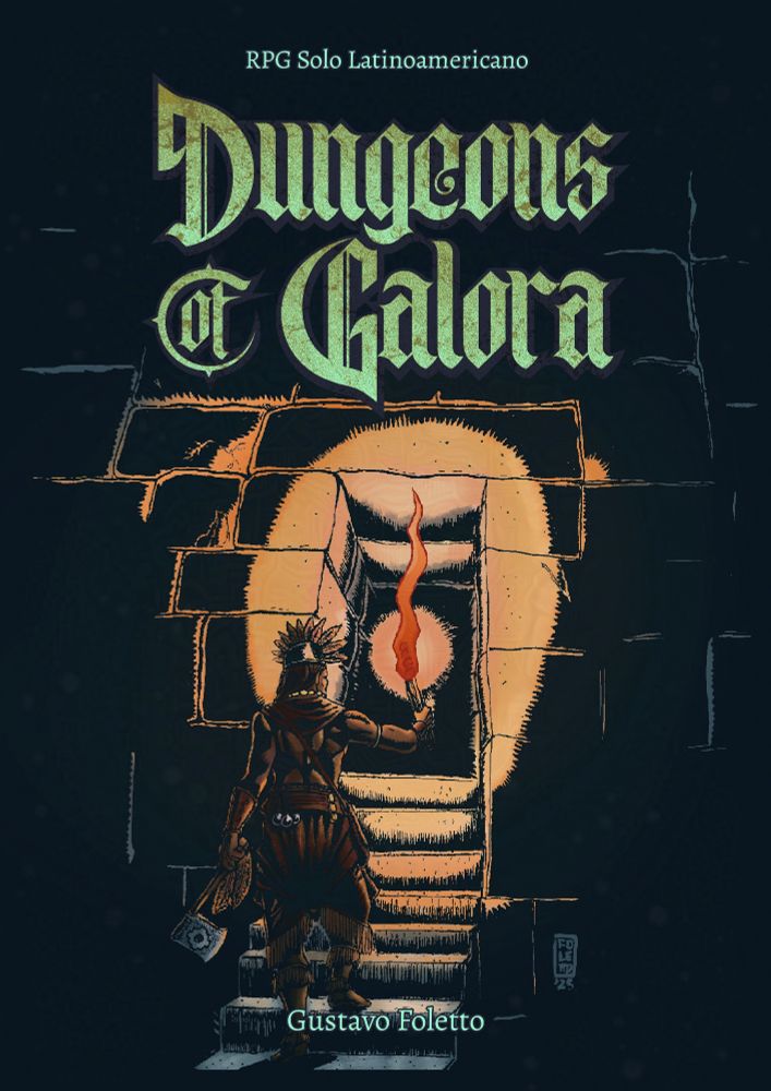 screenshot showing a book cover. It has a hand painted illustration, depicting an inca warrior wielding a hatchet and holding a torch. The warrior is walking up torch-lit stone steps, towards an entrance on a stone wall made of several blocks. Above this illustration there is the logo saying "Dungeons of Galora" and a subtitle saying "RPG Solo Latinoamericano". At the bottom of the image there is the name of the author, Gustavo Foletto.