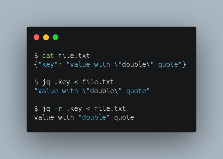 demo usage of jq -r to extract value without surrounding double quote, nor antislash for escaping characters