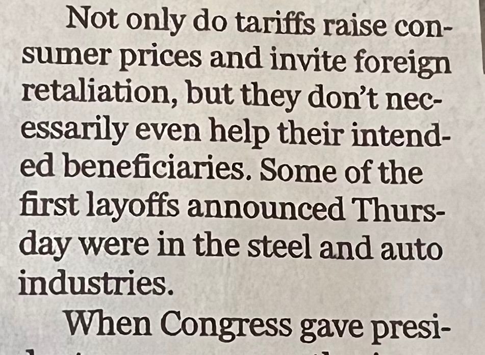 Not only do tariffs raise consumer prices and invite foreign retaliation, but they don't necessarily even help their intended beneficiaries. Some of the first layoffs announced Thursday were in the steel and auto industries.