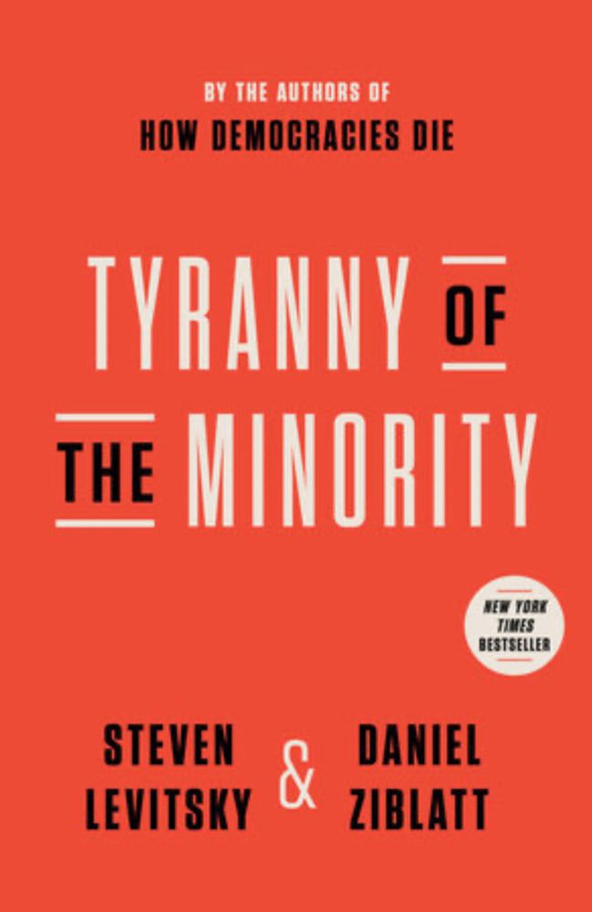 Tyranny of the Minority by Steven Levitsky, Daniel Ziblatt: 9780593443095 | PenguinRandomHouse.com: Books