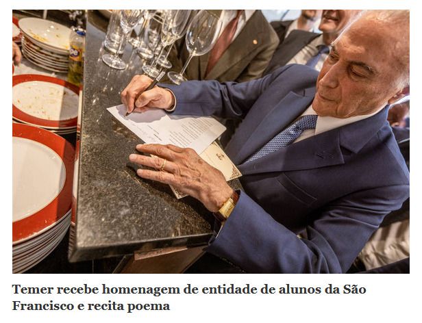 Notícia: "Temer recebe homenagem de entidade de alunos da São Francisco e recita poema"