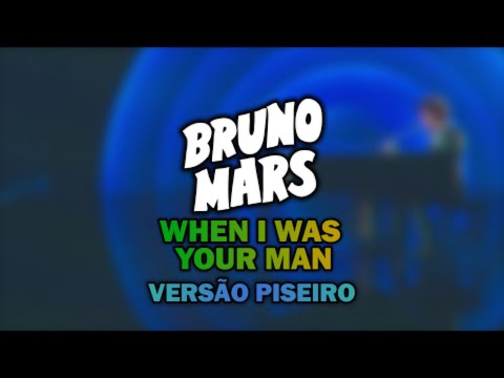 Bruno Mars - When I Was Your Man (VERSÃO PISEIRO)