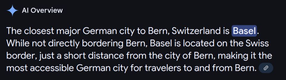 Extract from an AI overview describing Basel as the closest German city to Bern. Of course, Basel is in Switzerland as well. The closest German city is likely elsewhere, e.g. Freiberg. 