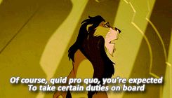 Animated GIF of Scar (admittedly more evil) in the Lion King making it clear that a quid pro quo is expected...