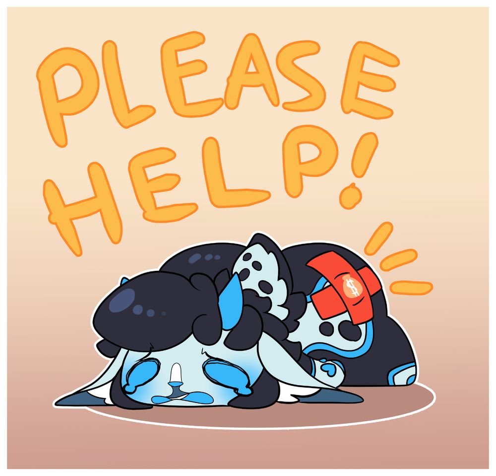 This is a post calling for donations. A doodle with the words "Please Help" is written in all caps as my sona Wynn who is a light blue and charcoal colored deer, lies down on her stomach with cartoonishly large tears and an equally cartoonishly huge red bandaid on her rear. The bandaid is bright red and has an image of a bag of money stamped across it.
