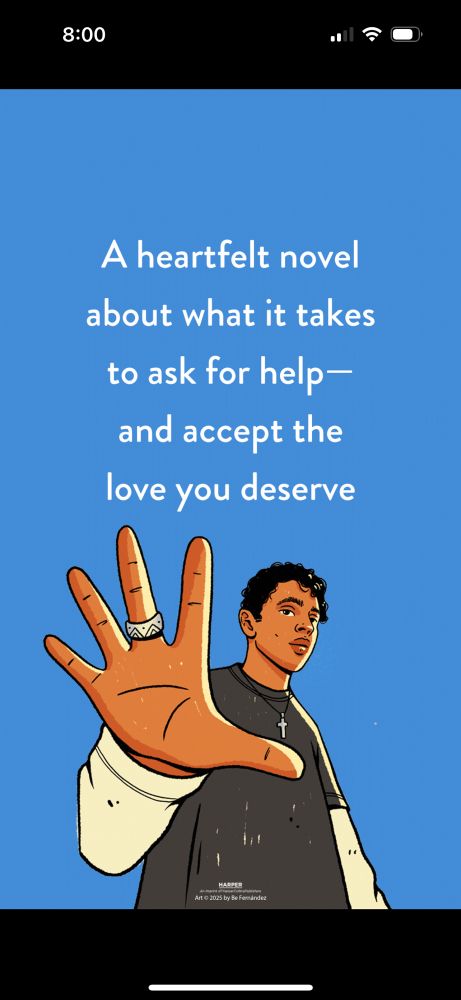 a blue slide with a cutout on the bottom half of a Brown boy holding his hand out to the "camera" wearing a silver ring on his middle finger. He wears a black t-shirt over a white long-sleeved shirt. Above the cutout reads "A heartfelt novel about what it takes to ask for help--and accept the love you deserve"
