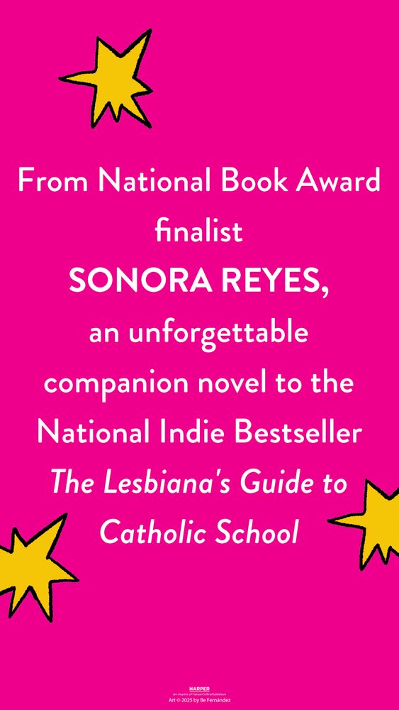 a pink slide reading "From national book award finalist Sonora Reyes, an unforgettable companion novel to the National Indie Bestseller The Lesbiana's Guide to Catholic School