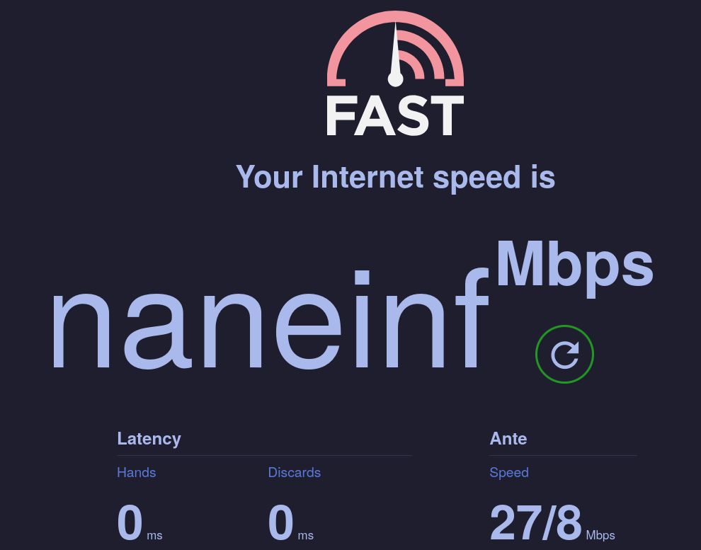 fast.com speed result, claiming that the internet speed is naneinf Mbps, with 0 hands and 0 discard and ante 27/8