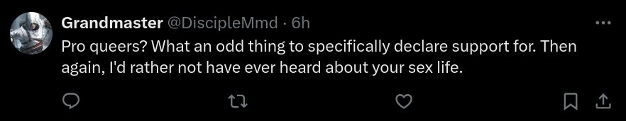 Twitter Screenshot from Grandmaster. Text reads "Pro queers? What an odd thing to specifically declare support for. Then again, I'd rather not have ever heard about your sex life."