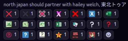 Screenshot of a discord message, reading "north japan should partner with hailey welch, 東北トゥア (tohoku tuah)." Beneath it are several X and question mark emoji reactions