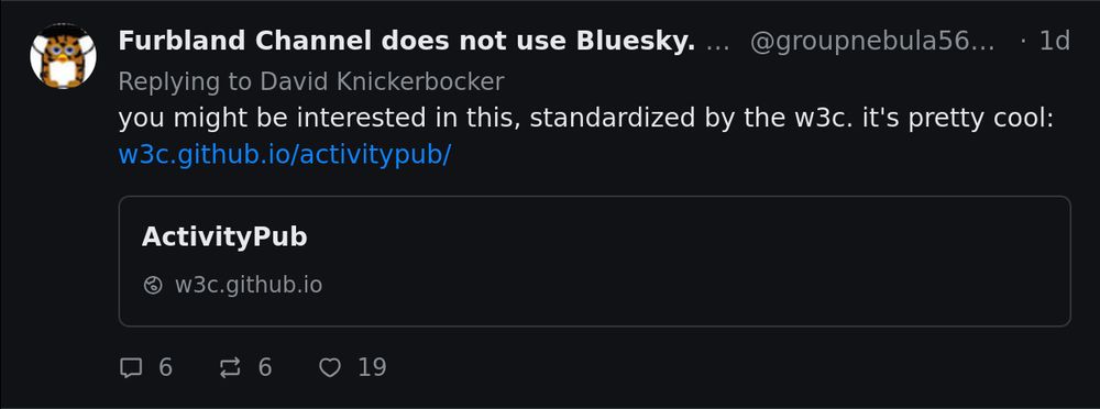 Furbland Channel does not use Bluesky:
you might be interested in this, standardized by the w3c. it's pretty cool: w3c.github.io/activitypub/
